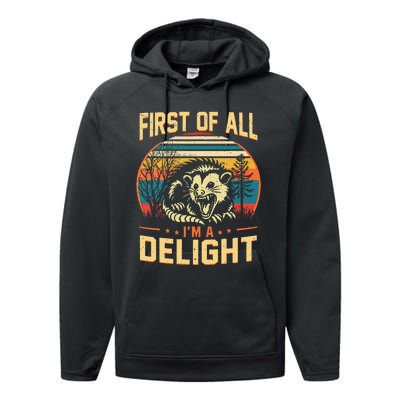 First Of All IM A Delight Sarcastic Angry Opossum Possum Performance Fleece Hoodie