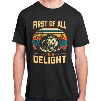 First Of All IM A Delight Sarcastic Angry Opossum Possum Adult ChromaSoft Performance T-Shirt