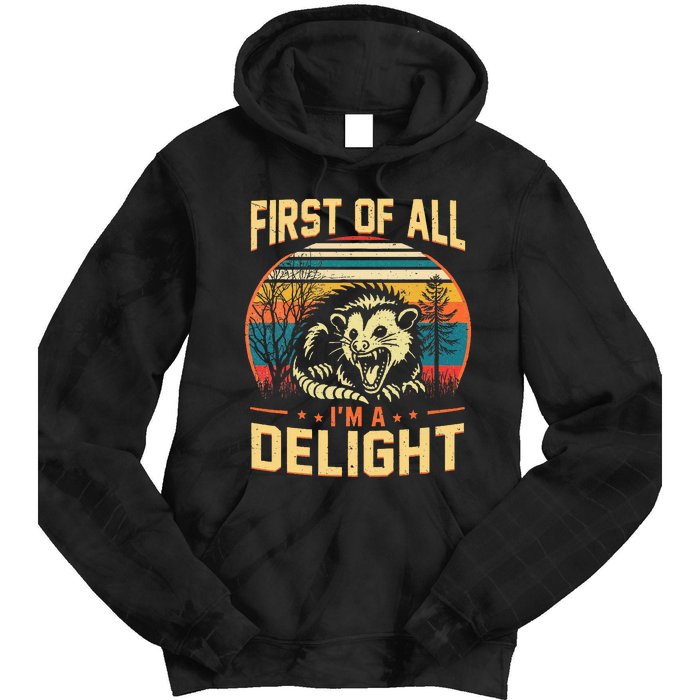 First Of All IM A Delight Sarcastic Angry Opossum Possum Tie Dye Hoodie