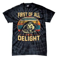 First Of All IM A Delight Sarcastic Angry Opossum Possum Tie-Dye T-Shirt