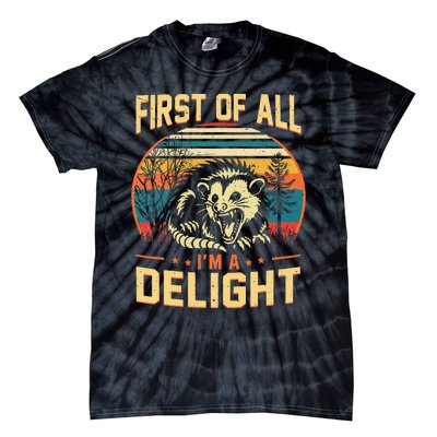 First Of All IM A Delight Sarcastic Angry Opossum Possum Tie-Dye T-Shirt