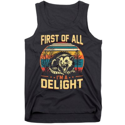 First Of All IM A Delight Sarcastic Angry Opossum Possum Tank Top