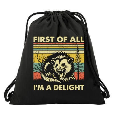 First Of All Im A Delight Sarcastic Angry Opossum Lover Drawstring Bag