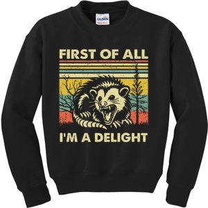 First Of All Im A Delight Sarcastic Angry Opossum Lover Kids Sweatshirt