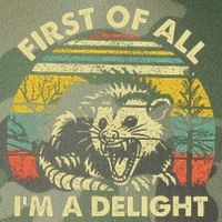 First Of All Im A Delight Sarcastic Angry Opossum Lover Legacy Tie Dye Trucker Hat