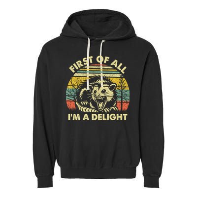 First Of All Im A Delight Sarcastic Angry Opossum Lover Garment-Dyed Fleece Hoodie