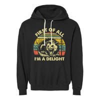 First Of All Im A Delight Sarcastic Angry Opossum Lover Garment-Dyed Fleece Hoodie