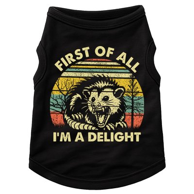 First Of All Im A Delight Sarcastic Angry Opossum Lover Doggie Tank
