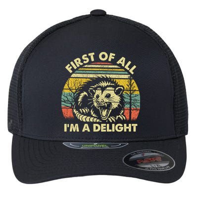 First Of All Im A Delight Sarcastic Angry Opossum Lover Flexfit Unipanel Trucker Cap