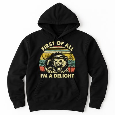 First Of All Im A Delight Sarcastic Angry Opossum Lover Hoodie