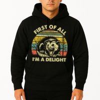 First Of All Im A Delight Sarcastic Angry Opossum Lover Hoodie