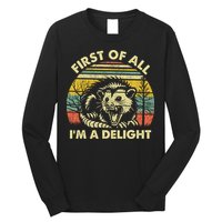First Of All Im A Delight Sarcastic Angry Opossum Lover Long Sleeve Shirt
