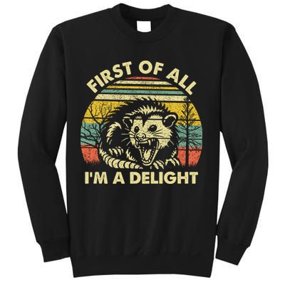 First Of All Im A Delight Sarcastic Angry Opossum Lover Sweatshirt