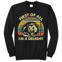 First Of All Im A Delight Sarcastic Angry Opossum Lover Sweatshirt
