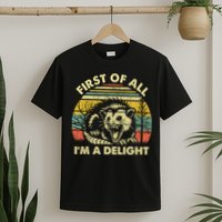 First Of All Im A Delight Sarcastic Angry Opossum Lover T-Shirt