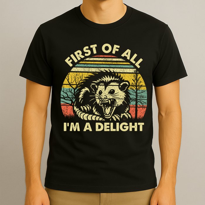 First Of All Im A Delight Sarcastic Angry Opossum Lover T-Shirt