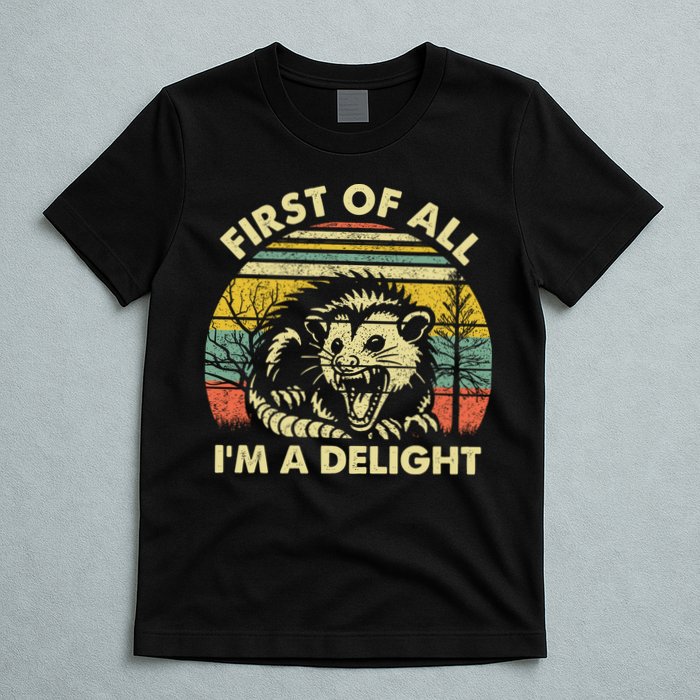 First Of All Im A Delight Sarcastic Angry Opossum Lover T-Shirt