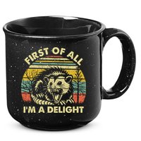 First Of All Im A Delight Sarcastic Angry Opossum Lover 15oz Campfire Ceramic Mug