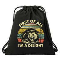 First Of All Im A Delight Sarcastic Angry Opossum Lover Drawstring Bag