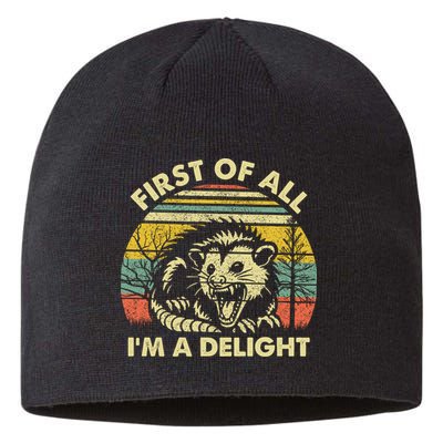 First Of All Im A Delight Sarcastic Angry Opossum Lover Sustainable Beanie