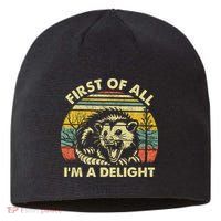 First Of All Im A Delight Sarcastic Angry Opossum Lover Sustainable Beanie