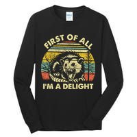 First Of All Im A Delight Sarcastic Angry Opossum Lover Tall Long Sleeve T-Shirt
