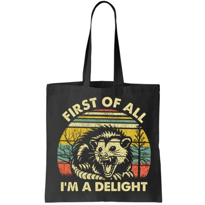 First Of All Im A Delight Sarcastic Angry Opossum Lover Bag