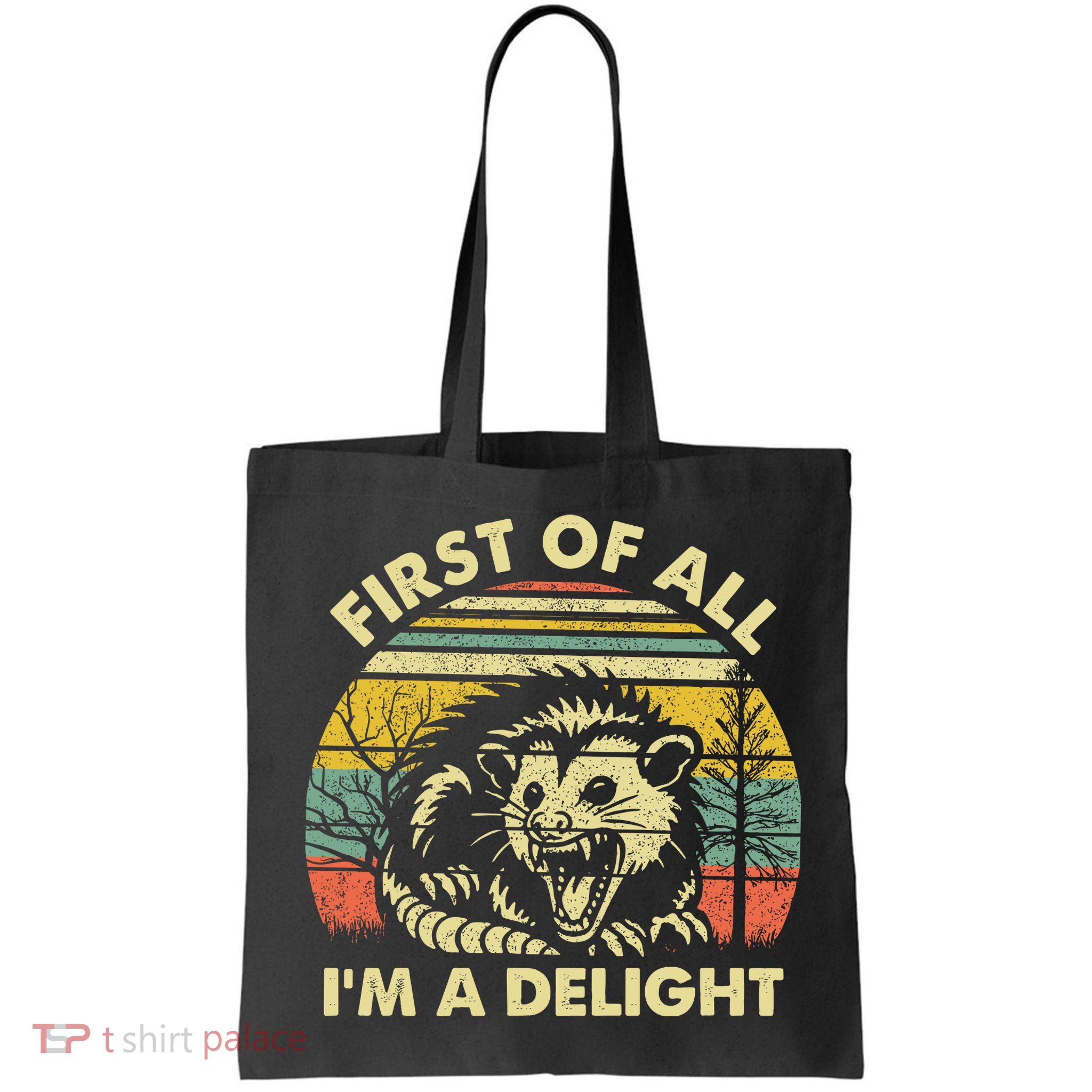 First Of All Im A Delight Sarcastic Angry Opossum Lover Bag