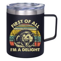 First Of All Im A Delight Sarcastic Angry Opossum Lover 12oz Stainless Steel Coffee Mug