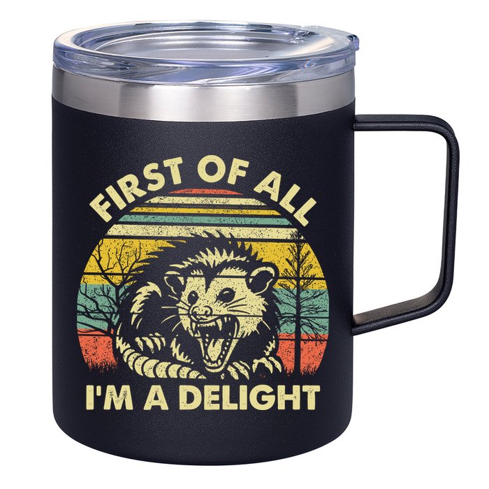 First Of All Im A Delight Sarcastic Angry Opossum Lover 12oz Stainless Steel Coffee Mug