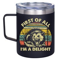 First Of All Im A Delight Sarcastic Angry Opossum Lover 12oz Stainless Steel Coffee Mug