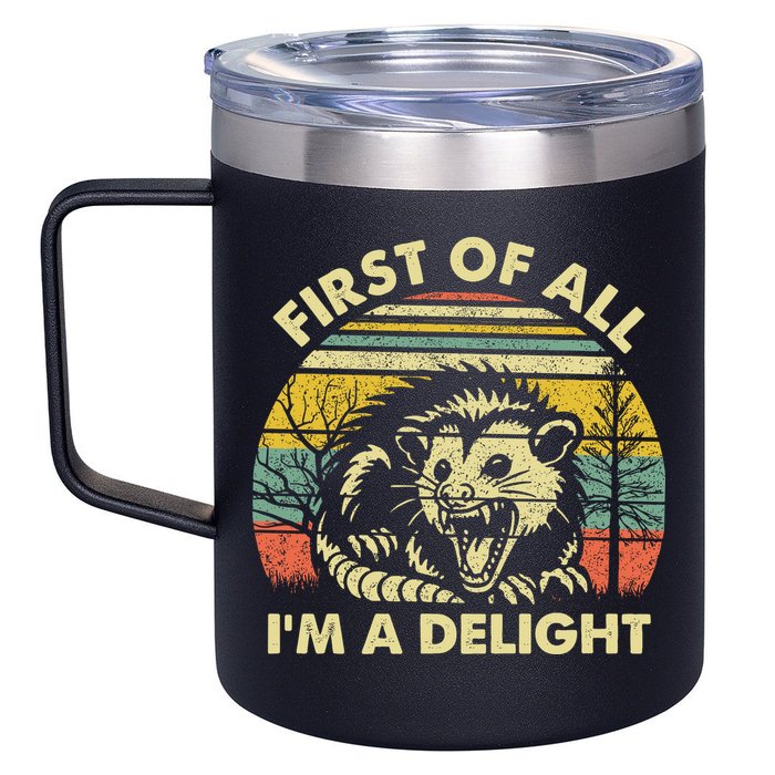 First Of All Im A Delight Sarcastic Angry Opossum Lover 12oz Stainless Steel Coffee Mug