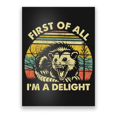 First Of All Im A Delight Sarcastic Angry Opossum Lover Poster