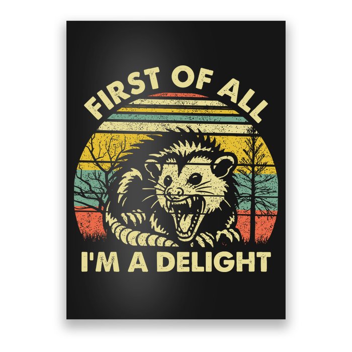 First Of All Im A Delight Sarcastic Angry Opossum Lover Poster