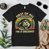 First Of All Im A Delight Sarcastic Angry Opossum Lover Premium T-Shirt