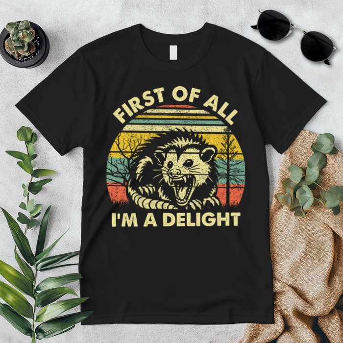 First Of All Im A Delight Sarcastic Angry Opossum Lover Premium T-Shirt