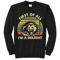 First Of All Im A Delight Sarcastic Angry Opossum Lover Tall Sweatshirt