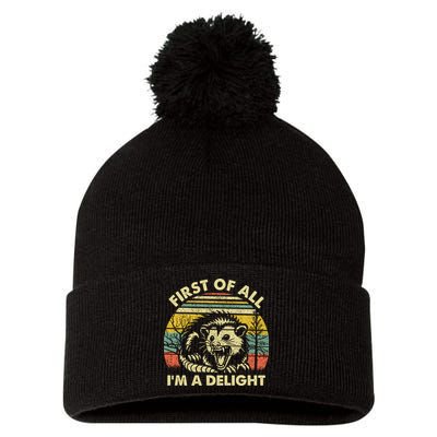First Of All Im A Delight Sarcastic Angry Opossum Lover Pom Pom 12in Knit Beanie