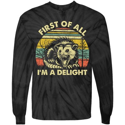 First Of All Im A Delight Sarcastic Angry Opossum Lover Tie-Dye Long Sleeve Shirt
