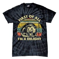 First Of All Im A Delight Sarcastic Angry Opossum Lover Tie-Dye T-Shirt