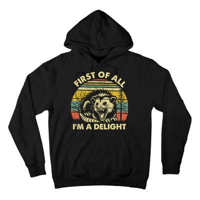 First Of All Im A Delight Sarcastic Angry Opossum Lover Tall Hoodie