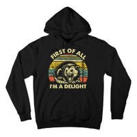 First Of All Im A Delight Sarcastic Angry Opossum Lover Tall Hoodie
