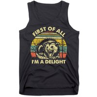 First Of All Im A Delight Sarcastic Angry Opossum Lover Tank Top