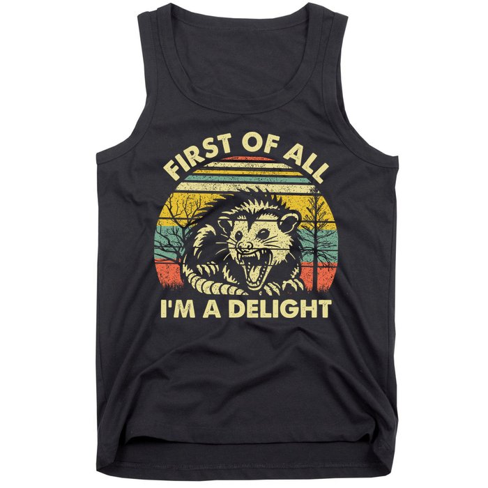 First Of All Im A Delight Sarcastic Angry Opossum Lover Tank Top