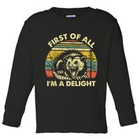 First Of All Im A Delight Sarcastic Angry Opossum Lover Toddler Long Sleeve Shirt
