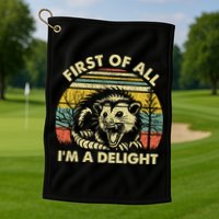 First Of All Im A Delight Sarcastic Angry Opossum Lover Golf Towel