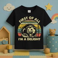 First Of All Im A Delight Sarcastic Angry Opossum Lover Toddler T-Shirt