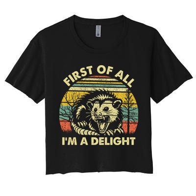 First Of All Im A Delight Sarcastic Angry Opossum Lover Crop Top