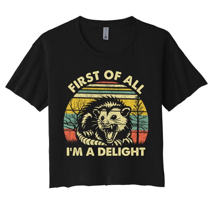 First Of All Im A Delight Sarcastic Angry Opossum Lover Crop Top