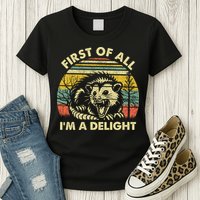 First Of All Im A Delight Sarcastic Angry Opossum Lover Womens T-Shirt